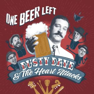 Dusty Dave & The Heart Attacks - One Beer Left ( LP )