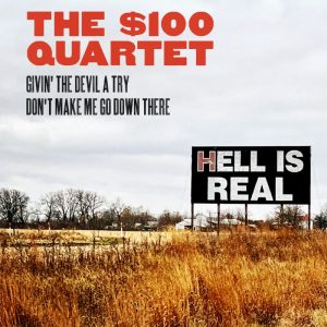 The $100 Quarter - Givin' The Devil A Try / Don't Make Me Go Down There ( 45's )
