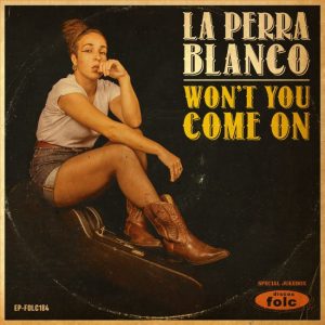 La Perra Blanco - Won't You Come On + 3 ( 45's Ep )