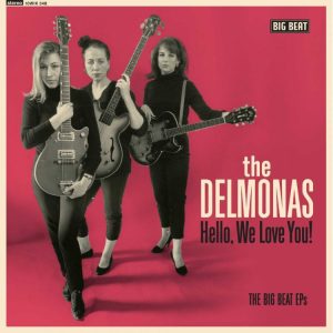 Delmonas, The - Hello, We Love You! The Big Beat Ep's
