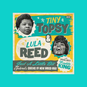 Topsy, Tiny & Reed, Lula - Just A Little Bit: Federal's Queens Of new Breed R&B