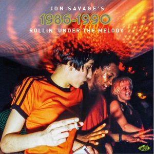 V.A. - Jon Savage's 1986-1990 Rollin' Under The Melody