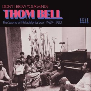 V.A.- Tom Bell : Didn't I Blow Your Mind? The Sound Of Philadelphia Soul 1969-1983
