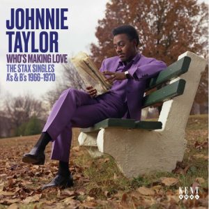Taylor, Johnnie - Who's Making Love: The Stax Singles A's & B's 1966-1970