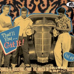 V.A. - That'll Flat Git It! Vol 49 Rockabilly & Rock'n'Roll From The Vaults Of Columbia & Epic Records ( CD )