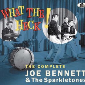 Bennett, Joe & The Sparkletones - What The Heck! The Complete Joe Bennety & The Sparkletones ( CD )
