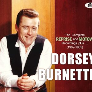 Burnette, Dorsey - The Complete Reprise And Motown Recordings 1962-1965