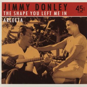 Donley, Jimmy - The Shape You Left Me / Arleeta ( 45's)
