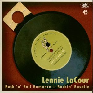 Big Rocker ( Lennie LaCour) - Rock 'n' Roll Romance / Rockin' Rosalie ( 45's )