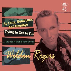 Rogers, Weldon - So Long, Good Luck And Goodbye / Trying To Get To You ...