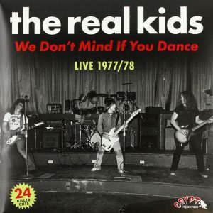 Real Kids, The - We Don't Mind If You Dance Live 1977/78