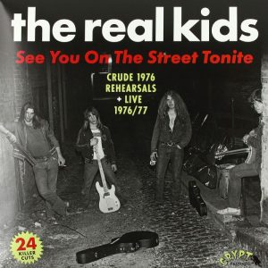 Real Kids, The - See You On The Street Tonite Crude 1976 Rehearsals...