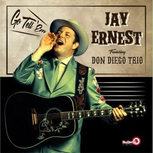 Jay Ernest Feat. - Don Diego Trio - Go Tell 'Em ( CD )