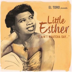 Little Ester - T'Ain't Whatcha Say + 3 ( 45's  Ep )