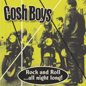 Cosh Boys - Rock And Roll ...All Night Long (45's)