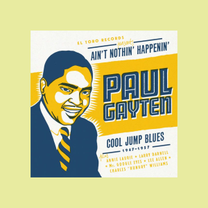 Gayten, Paul - Ain't Nothin' Happenin' : Cool Jump Blues ( CD )