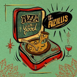 Fuzillis, The - Pizza Sure Is Good +2 ( 45's )