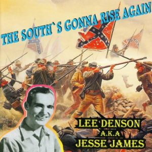 Denson, Lee A.K.A Jesse James - South's Gonna Rise Again
