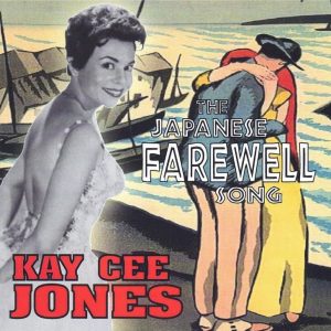 Jones, Kay Cee - The Japanese Farewell Song