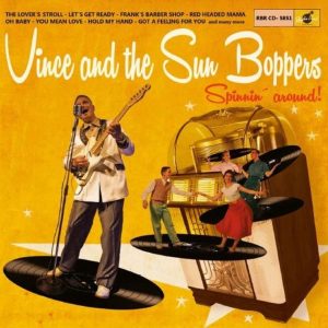 Vince And The Sun Boppers - Spinnin' Around!