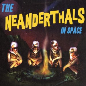 Neanderthals, The - In Space