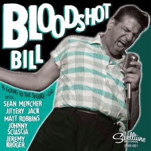 Bloodshot Bill & Friends - Goin To The Shake Up / Shake It Up  (45's )