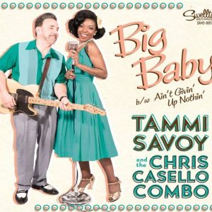 Savoy, Tammi And The Chris Casello Combo - Big Baby / Ain't Givin' Up Nothin' ( 45's )