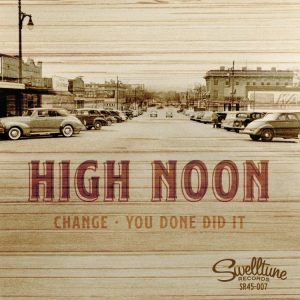 High Noon - Change / You Done Did It ( 45's )