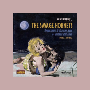 Savage Hornets, The - Everything Is Alright Now / Guarda Che Lune ( 45's )