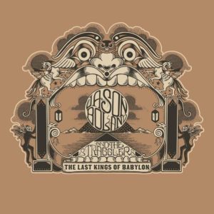 Boland, Jason & The Stragglers - The Last King Of Babylon