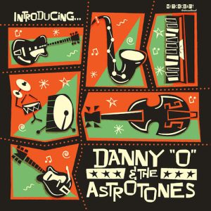 Danny 'O' & The Astrotones - Introducing ...Danny 'O'