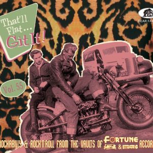 V.A. - That'll Flat Git It ! Vol 55 Rockabilly & Rock'n'Roll From The Vaults OF Fortune, Hi-Q And Strate 8 Records ( CD )
