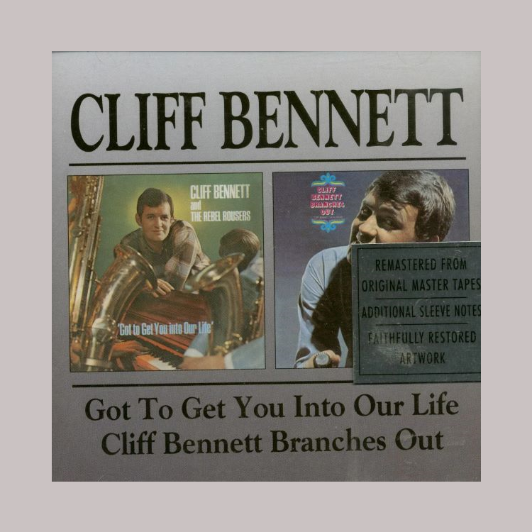Bennett, Cliff - Got To Get You Into Our Life / Cliff Bennett Branches Out