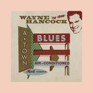 Hancock, Wayne - A Town Blues