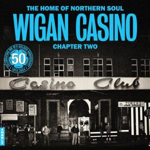 V.A. - The Home Of Northern Soul : Wigan Casino Chapter Two