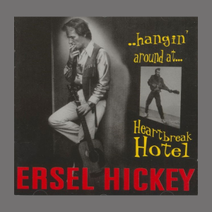 Hickey, Ersel - Hangin' Around At Heartbreak Hotel
