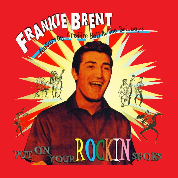 Brent, Frankie Feat. Freddie Bell And The Bell Boys - Put On Your Rockin' Shoes