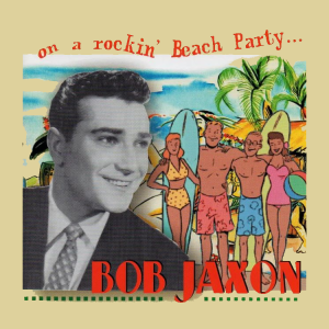 Jaxon, Bob - On A Rockin' Beach Party