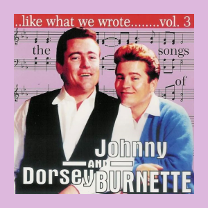 V.A. - Like What We Wrote Vol 3 : The Songs Of Johnny And Dorsey Burnette