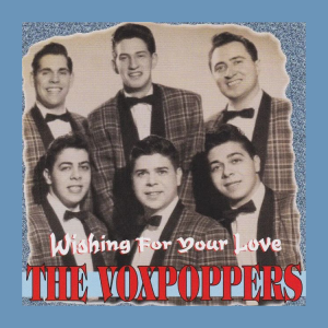 Voxpoppers, The - Wishing For Your Love