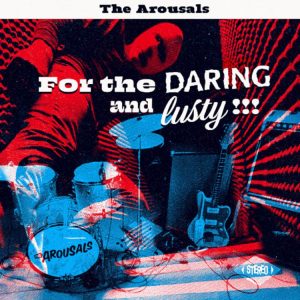 Arousals, The - For The Daring And Lusty (Ltd Ep )