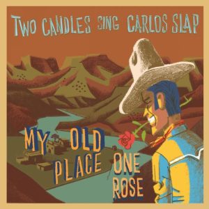 Two (Velvet) Candles & Carlos Slap - My Old Place + 1 ( 45's )