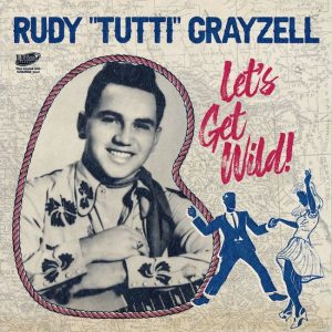 Grayzell ,Rudy 'Tutti" - Let's Get Wild ( 45's Ep )