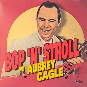 Cagle ,Aubrey - Bop 'N' Stroll With Aubrey Cagle ( LP )
