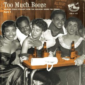 V.A. - Too Much Booze : Drinkin' Songs Straight From The Jukejoint Round The Corner..Part 1 ( LP )