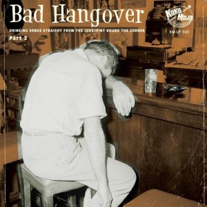 V.A. - Bad Hangover : Drinkin' Songs' Straight From The Jukejoint Round The Corner Part 1 ( LP )