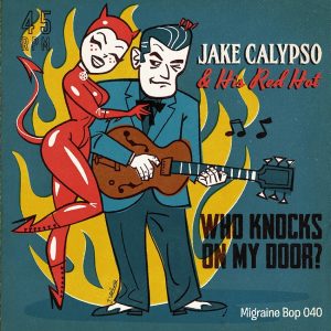 Calypso ,Jake And His Red Hot - Who's Knocks On My Door + 1 ( 45's )