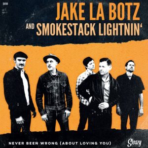 La Botz ,Jake & Smokestack Lightnin' - Never Been Wrong / Mystery Train ( 45's )