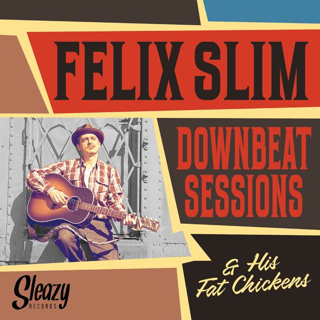 Slim ,Felix & His Fat Chickens - Downbeat Sessions ( CD )