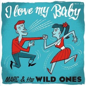 Marc & The Wild Ones - I Love My Baby / Please Don't Go ( 45's )